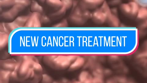 New cancer treatment has been approved
