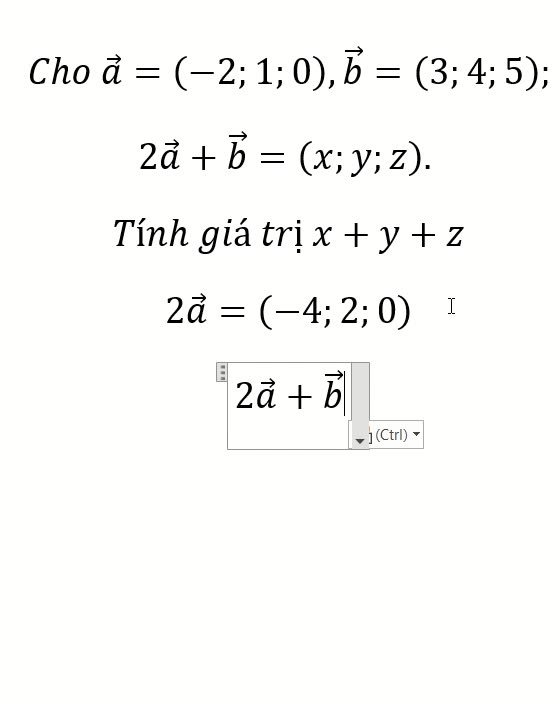 Toán 12: Oxyz: Cho a ⃗=(-2;1;0),b ⃗=(3;4;5); 2a ⃗+b ⃗=(x;y;z). Tính giá trị x+y+z