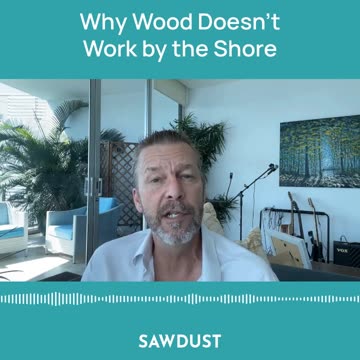 Why Wood Doesn't Work by the Shore