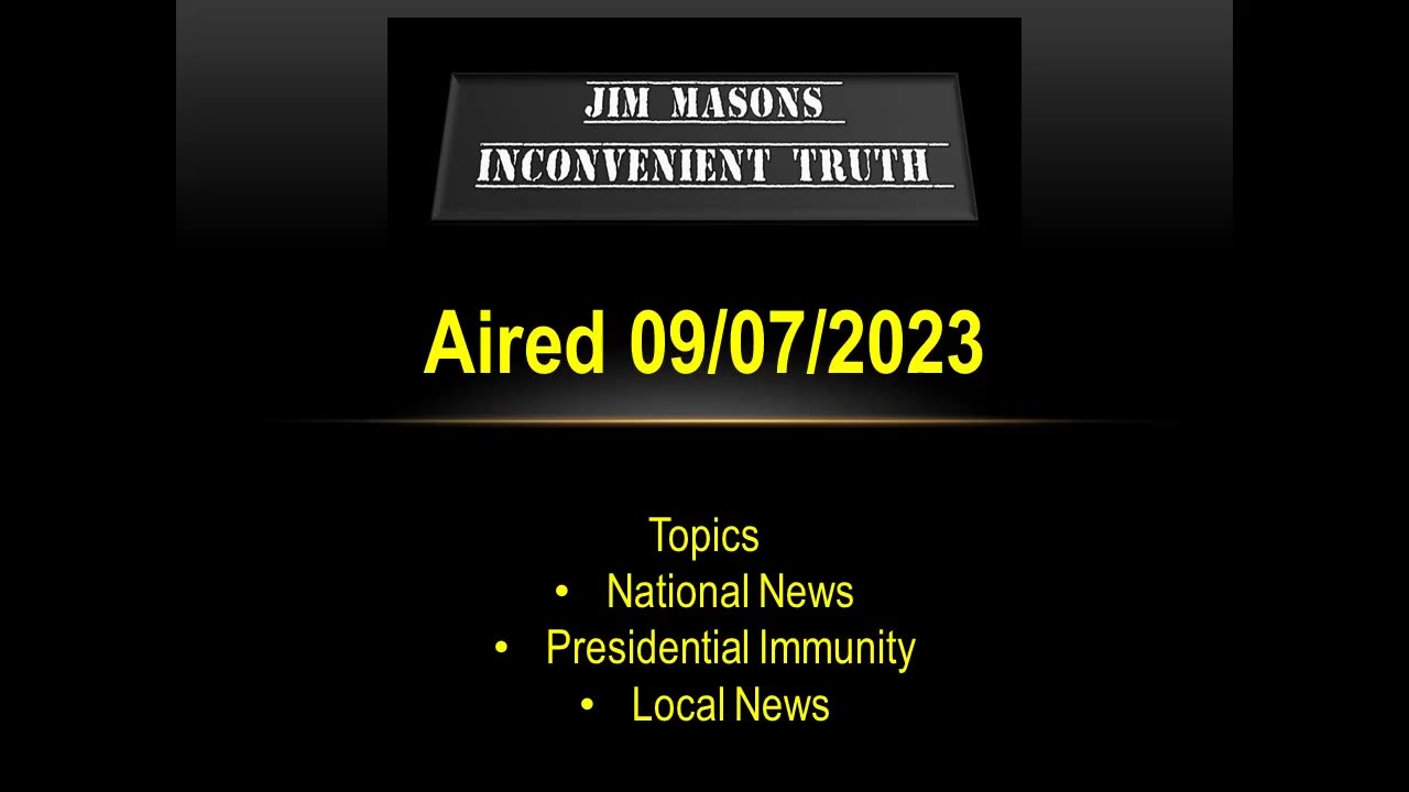 Jim Mason's Inconvenient Truth 09/07/2023