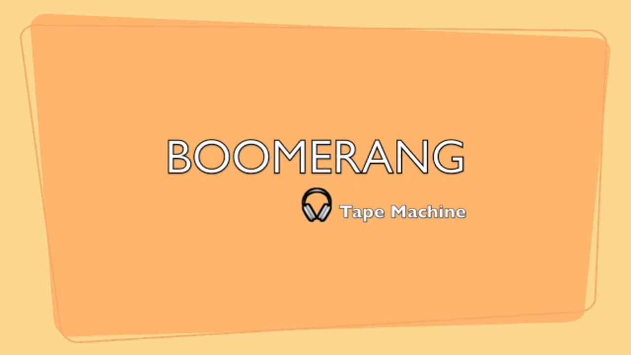 BOOMERANG-LYRICS BY TAPE MACHINE-GENRE MODERN POP BEATS