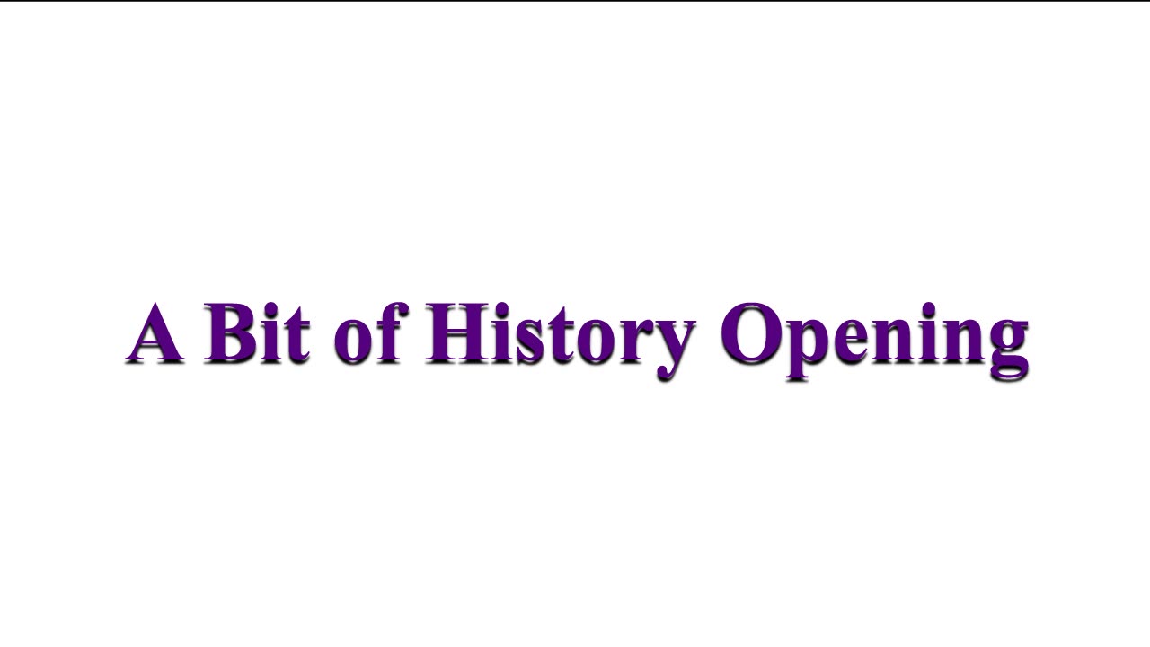 A Bit of History Opening