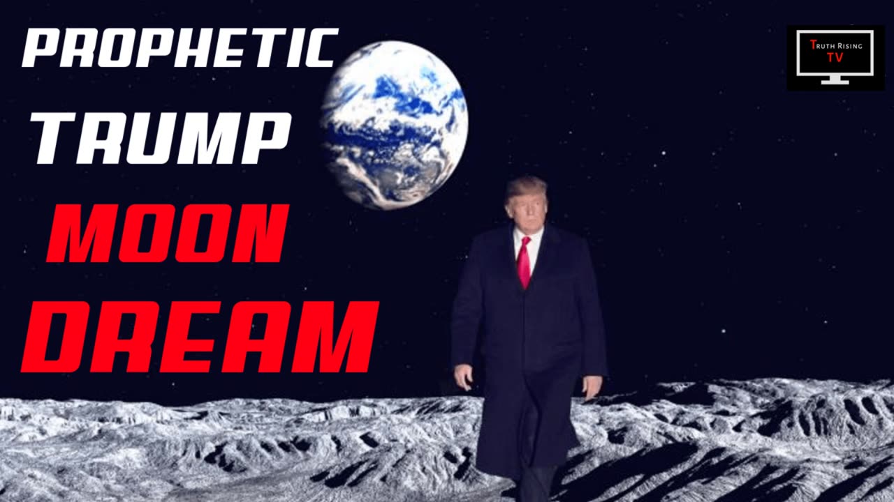 Prophetic Trump Moon Dream