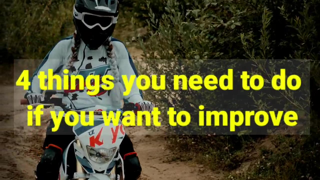 You need to do if you want to improve