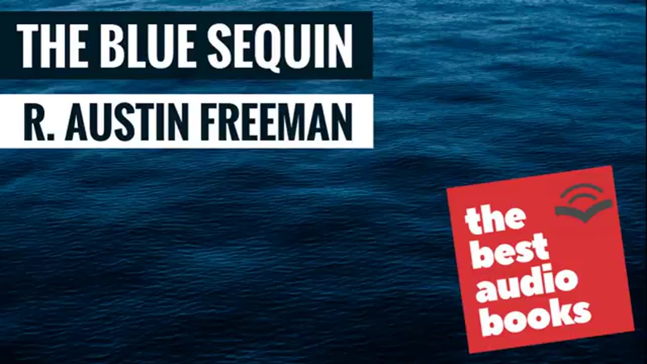 Dr. Thorndyke _ The Blue Sequin by R. Austin Freeman _ Crime & Mystery Fiction Audiobook