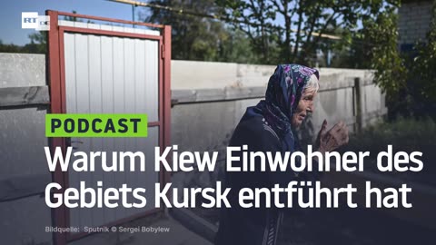 Warum Kiew Einwohner des Gebiets Kursk entführt hat