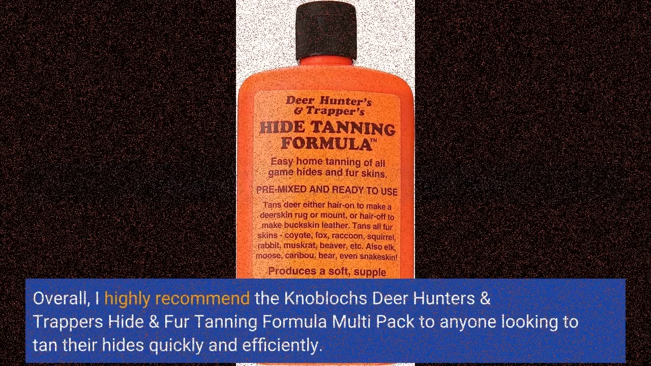 Customer Feedback: Knoblochs Deer Hunter's & Trapper's Hide & Fur Tanning Formula Multi Pack