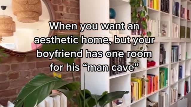 When you want an aesthetic home, but your.boyfriend has one room for his "man cave"