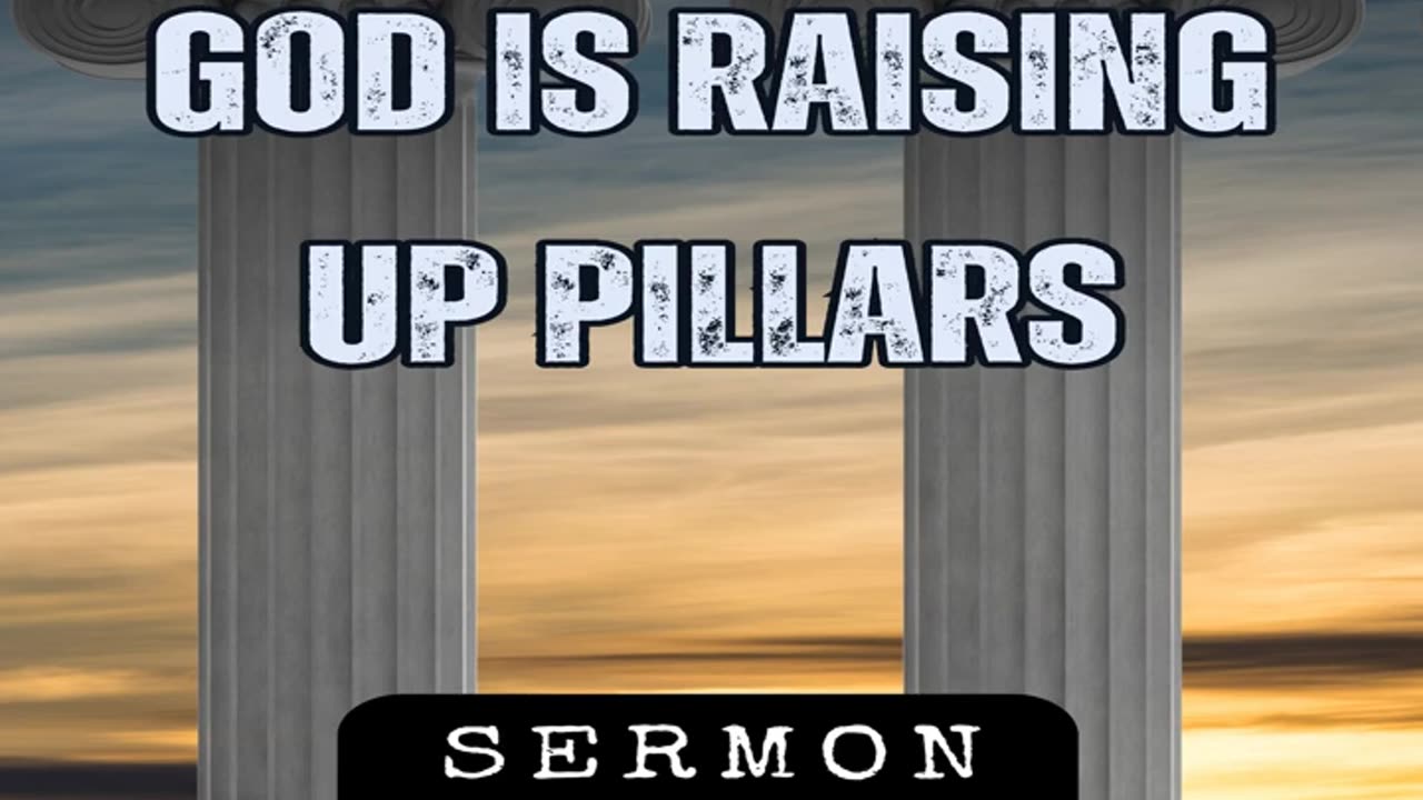 God is Raising Up Pillars by Bill Vincent 1-20-17