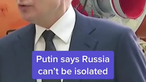 Putin says Russia can't be isolated