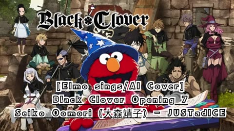 [Elmo sings/AI Cover] Black Clover Opening 7 Seiko Oomori - JUSTadICE