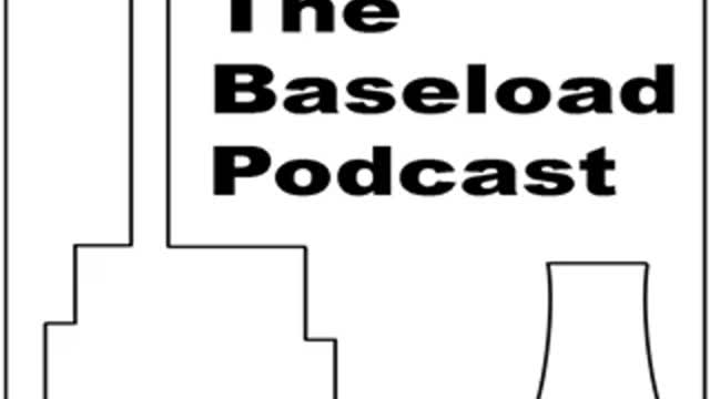 The Baseload Podcast Episode 04