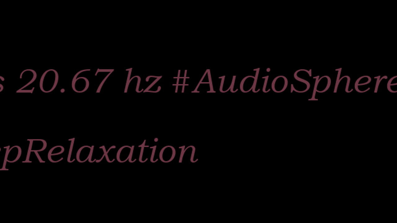 binaural_beats_20.67hz_RelaxationMusic BackgroundMusic AudioSphereSonicTranquility