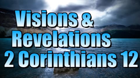 Visions and revelations. 2 Cor 13