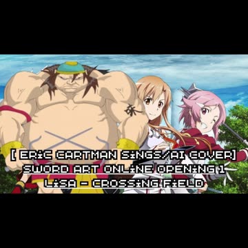 [Eric Cartman sings/AI Cover] Sword Art Online Opening 1 LiSA - crossing field