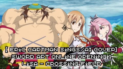 [Eric Cartman sings/AI Cover] Sword Art Online Opening 1 LiSA - crossing field