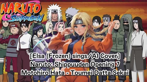 [Elsa (Frozen) AI Cover] Naruto: Shippuden Opening 7 Motohiro Hata - Tomei datta Sekai
