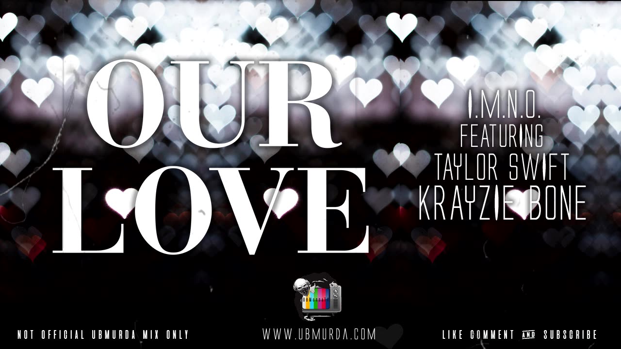 I.M.N.O. - Our love Ft. Taylor Swift | Krayzie Bone