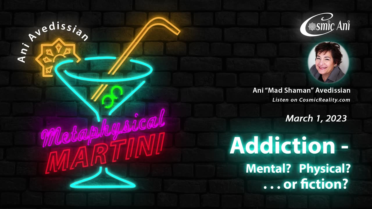 "Metaphysical Martini" 03/01/2023 - Addiction - Mental? Physical? . . . or fiction?