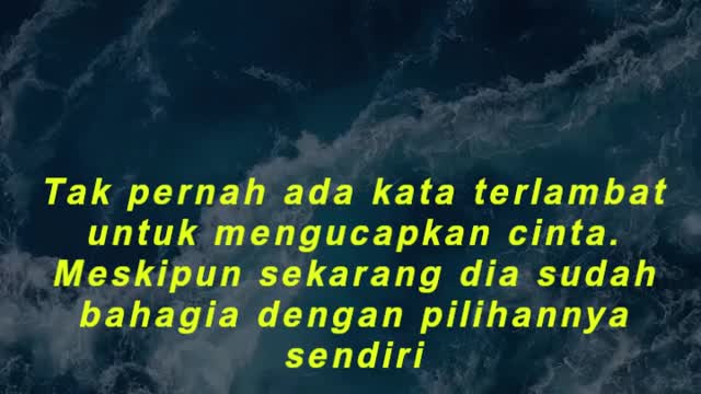 Tak pernah ada kata terlambat untuk mengucapkan cinta. Meskipun sekarang dia sudah bahagia