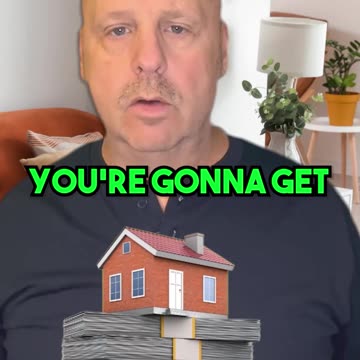 How much money you're gonna get for your home?