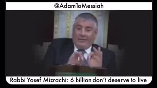 Rabbi Yosef MIzrachi: 6 Billion People Don't Deserve To Live