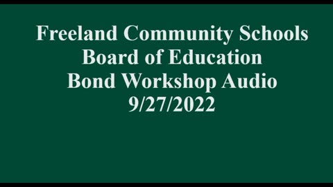 Freeland Schools Board of Education Bond Workshop 9/27/2022 - Audio