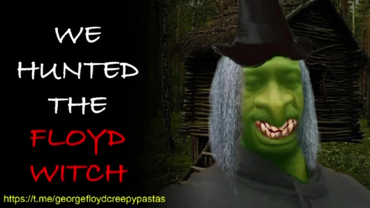 George Floyd Creepypastas: WE HAUNTED THE FLOYD WITCH