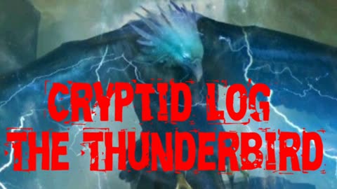 Cryptid Log the Thunderbird