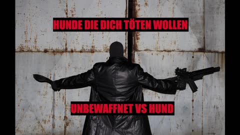 HUNDE DIE DICH TÖTEN WOLLEN ICH UNBEWAFFNET VS HUND