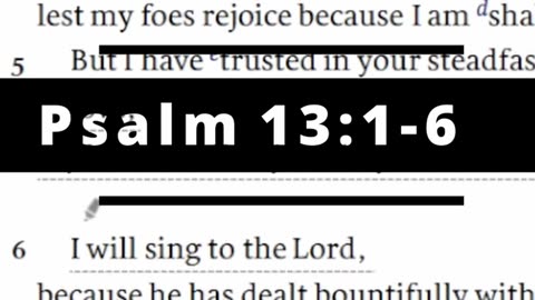 Bible Reading Psalm 13:1-6: How Long O Lord?