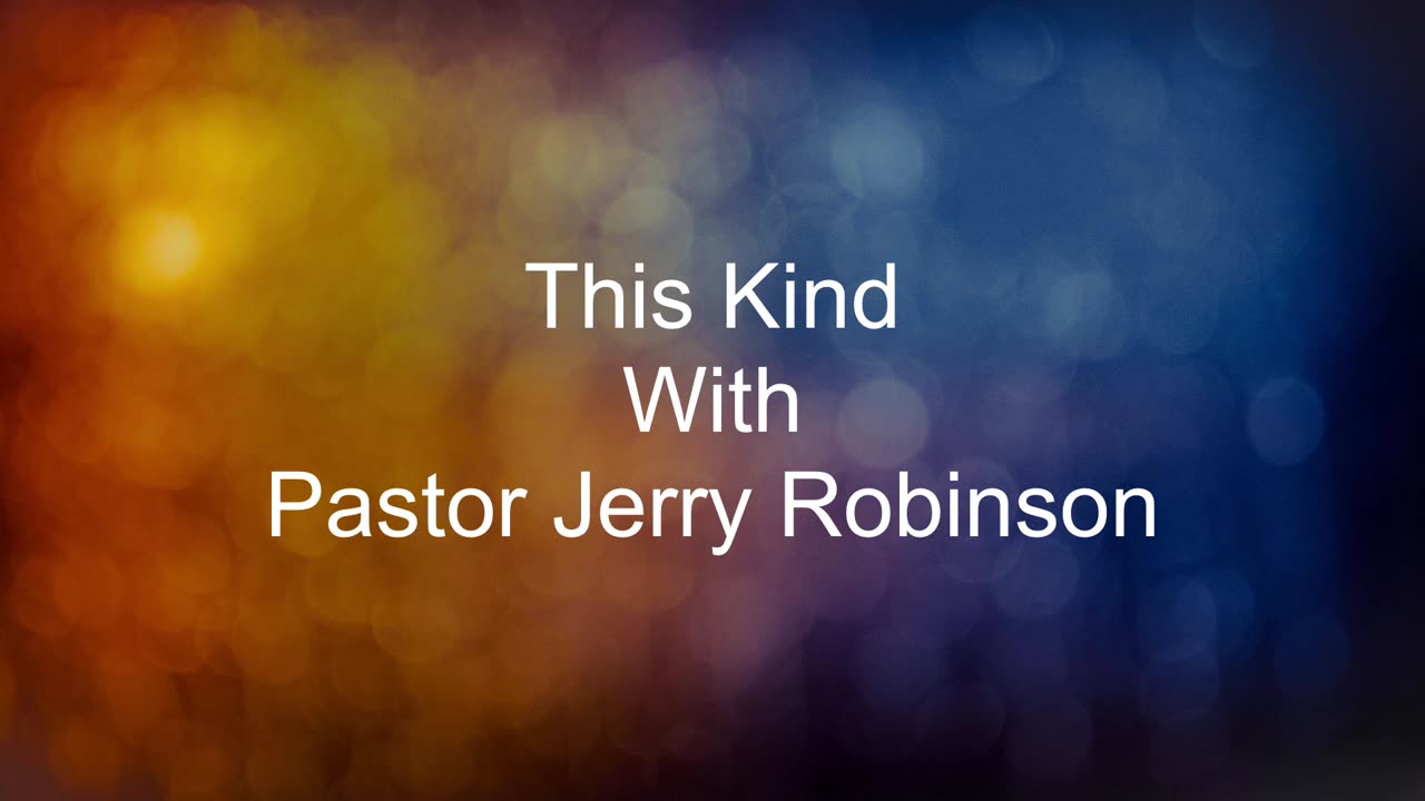 This Kind with Pastor Jerry Robinson 06182023