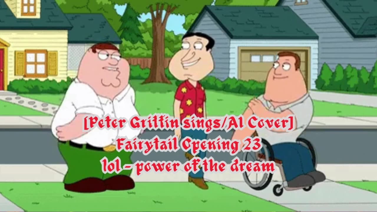 [Peter Griffin sings/AI Cover] Fairy Tail Opening 23 | lol - power of the dream