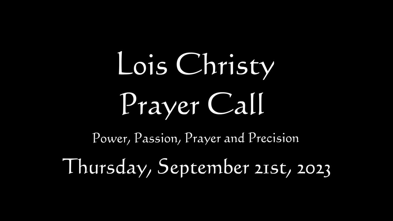 Lois Christy Prayer Group conference call for Thursday, September 21st, 2023