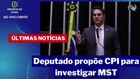 DEPUTADO PROPÕE CPI PARA INVESTIGAR MST