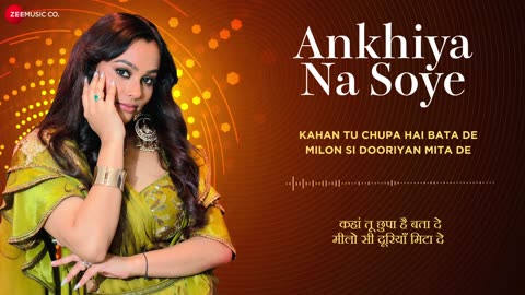 Ankhiya Na Soye - Lyrical | Aishwarya Pandit | Raees & Zain-Sam | Sonu Saggu