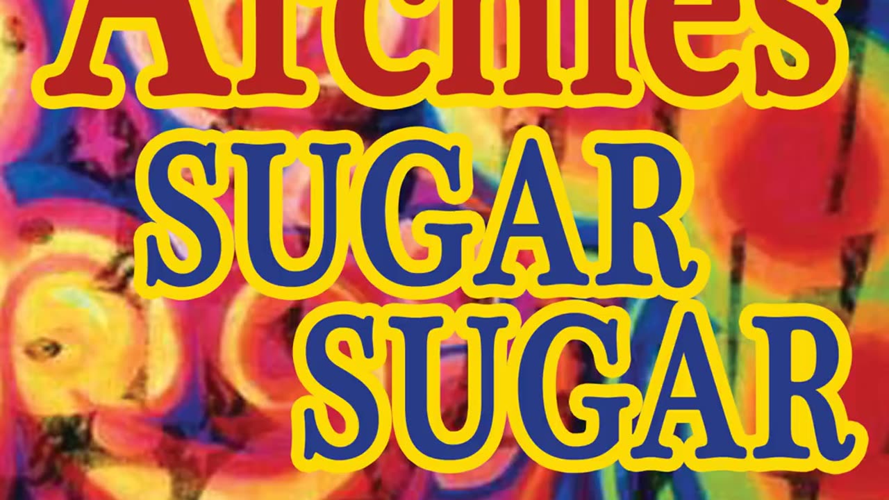 Sugar Sugar by The Archies