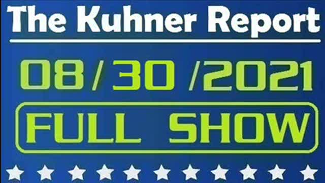 The Kuhner Report 08/30/2021 [FULL SHOW] Are We Evacuating Jeeps Instead of People?