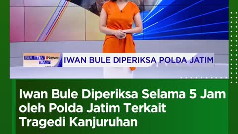 Iwan Bule Diperiksa Selama 5 Jamoleh Polda Jatim TerkaitTragedi Kanjuruhan