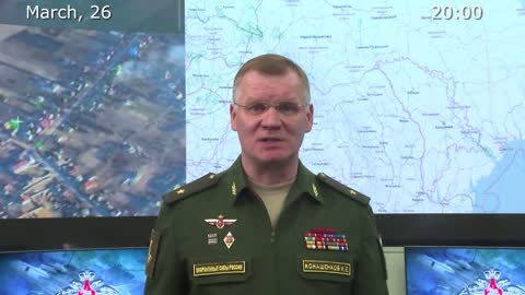 Ukraine War - Briefing by Russian Defence Ministry, 26th March 2022