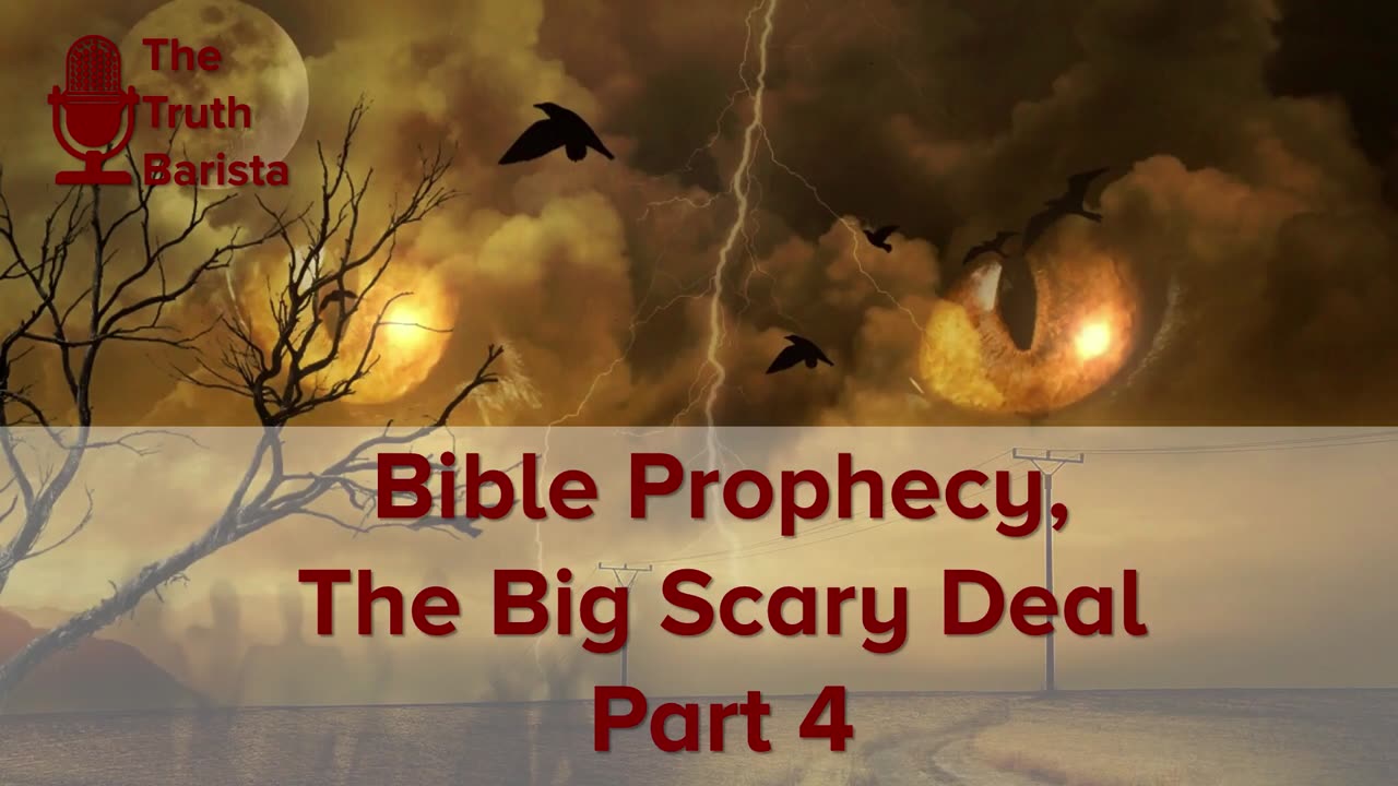 Bible Prophecy, The Big Scary Deal Part 4