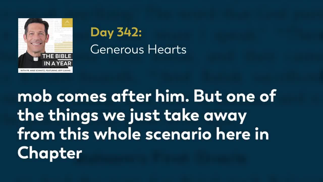 Day 342: Generous Hearts — The Bible in a Year (with Fr. Mike Schmitz)