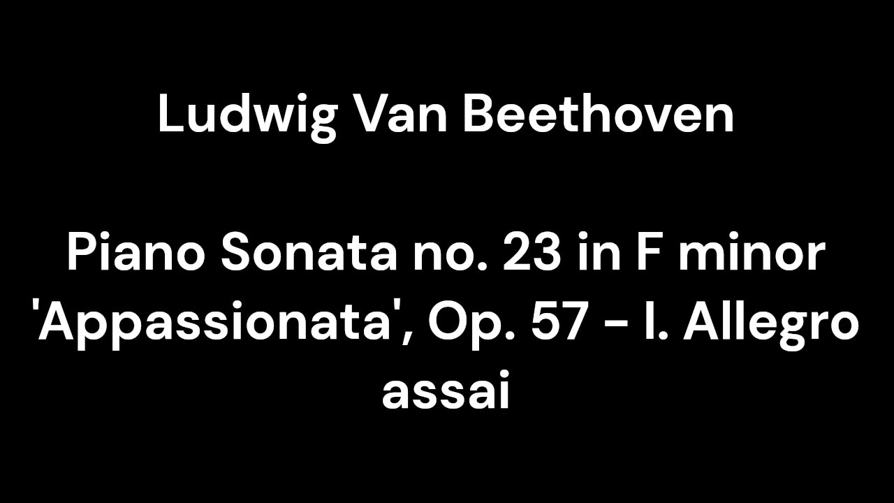 Beethoven - Piano Sonata no. 23 in F minor 'Appassionata', Op. 57 - I. Allegro assai