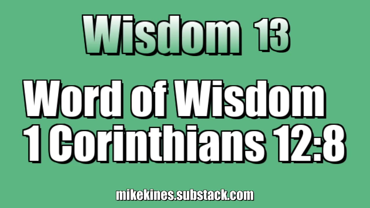 Wisdom 13: Word of Wisdom - 1 Corinthians 12:8