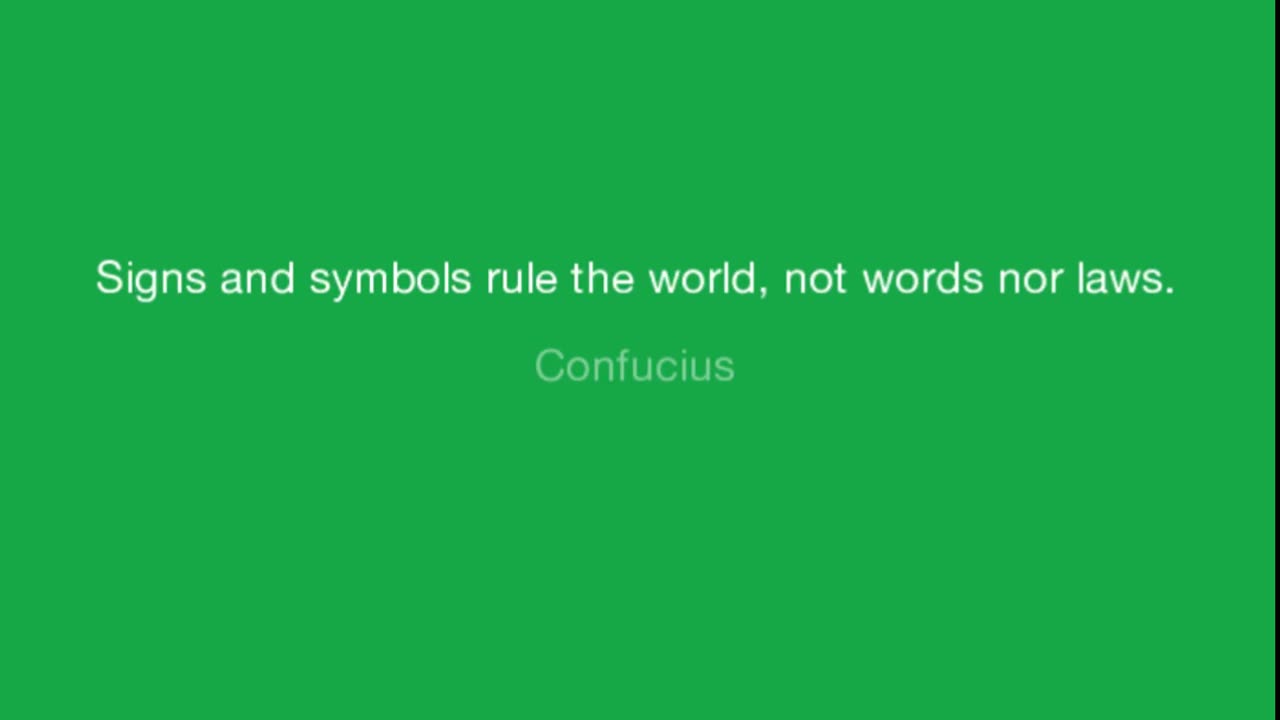 Confucius: SIGNS AND SYMBOLS RULE THE WORLD, NOT WORDS NOR LAWS