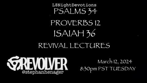 L8NIGHTDEVOTIONS REVOLVER PSALM 34 PROVERBS 12 ISAIAH 36 REVIVAL LECTURES READING WORSHIP PRAYERS