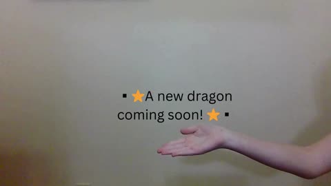 NEW DRAGON COMING SOON!!!