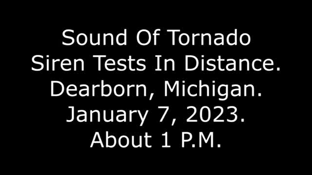 Sound Of Tornado Siren Tests In Distance: Dearborn, Michigan, January 7, 2023, About 1 P.M.