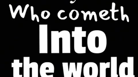Which Lighteth Every Man That Comes Into The World | #RePost