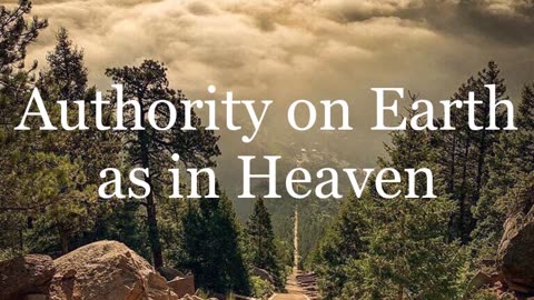 Authority on Earth as in Heaven